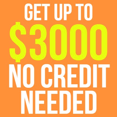 get up to $3000 no credit needed